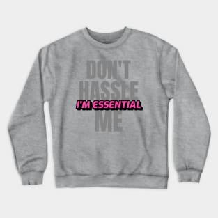 Dont Hassle Me Im Essential (Pink) Crewneck Sweatshirt